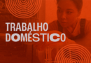 Dia Internacional do Trabalho Doméstico e os desafios para 5,6 milhões no Brasil
